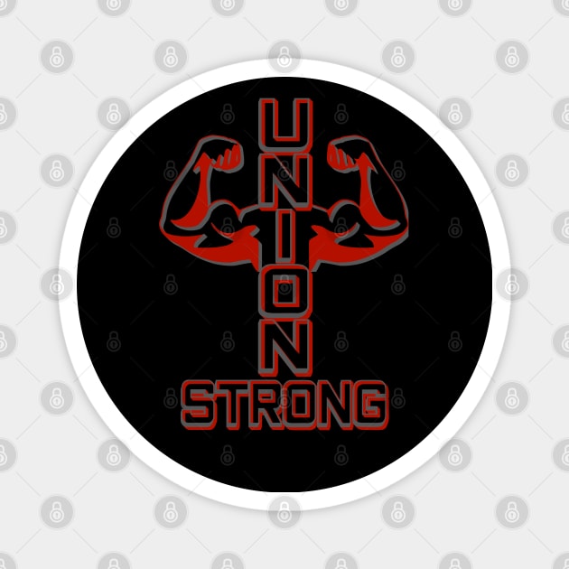 Unions Make America Strong Union Strong Support Magnet by CharJens